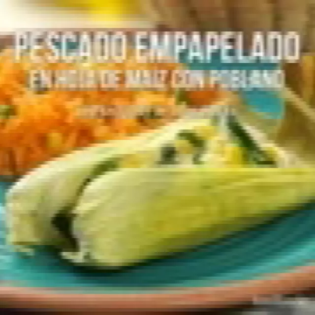 Video de Pescado Empapelado en Hoja de Maíz con Chile Poblano