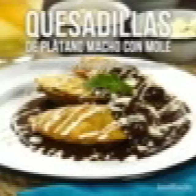 Video de Quesadillas de Plátano Macho con Mole 848